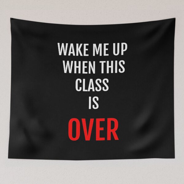 Item preview, Wake Me Up When This Class Is Over Funny Student Design  designed and sold by plumpjose.