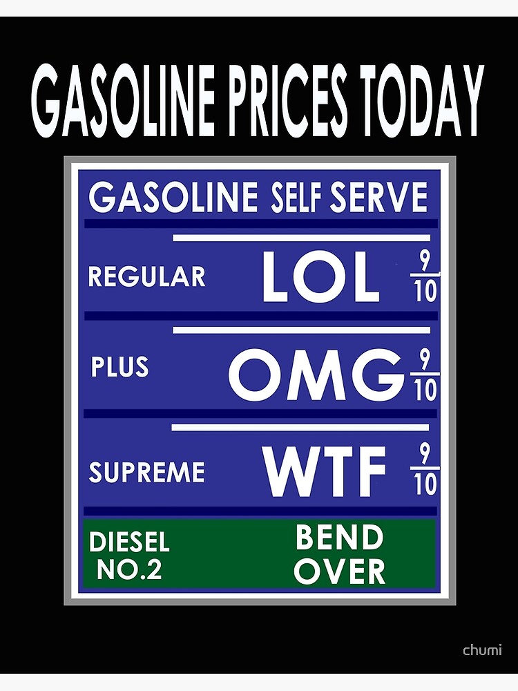 Gas Prices Gasoline Self Serve Lol Omg Wtf Bend Over Funny Gifts Art Board Print By Chumi Redbubble