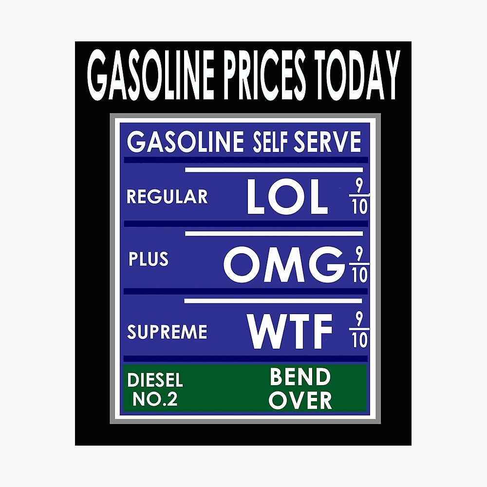 Gas Prices Gasoline Self Serve Lol Omg Wtf Bend Over Funny Gifts Poster By Chumi Redbubble