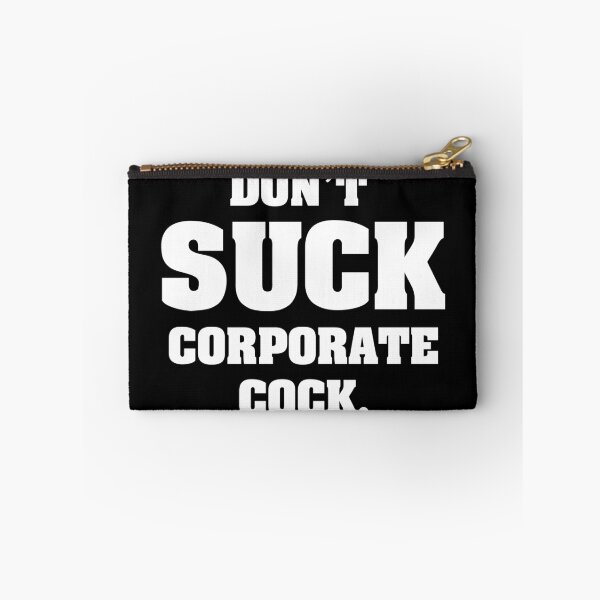 Item preview, Don't SUCK Corporate Cock designed and sold by ourkid.