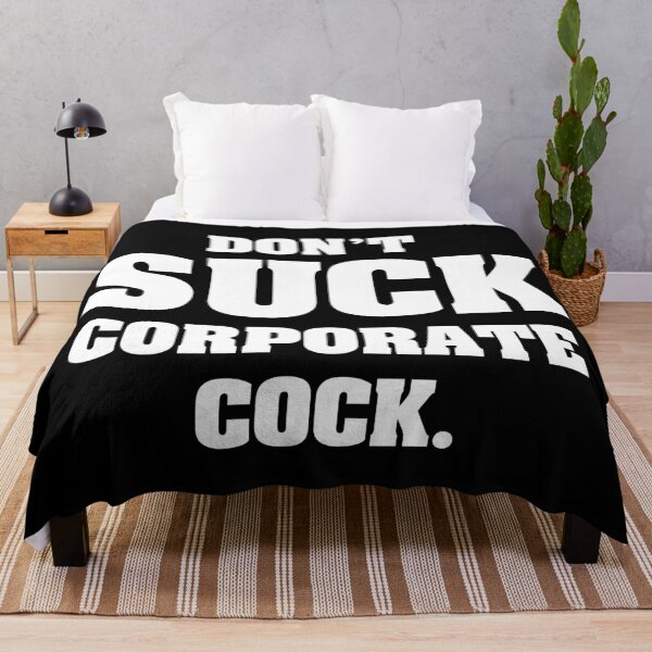 Item preview, Don't SUCK Corporate Cock designed and sold by ourkid.