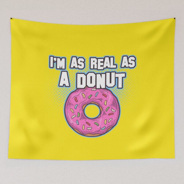 Item preview, I'm As Real As A Donut  designed and sold by RandomWeird.