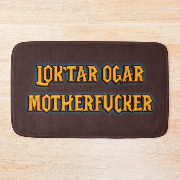 Item preview, LOKTAR OGAR MOTHERFUCKER World of Warcraft Gamers Gift designed and sold by talisman66.