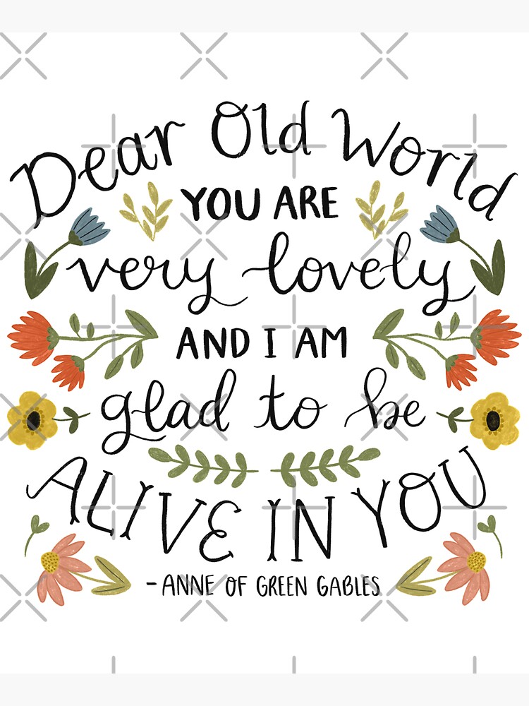 Anne of Green Gables "Dear Old World" Quote by ohjessmarie