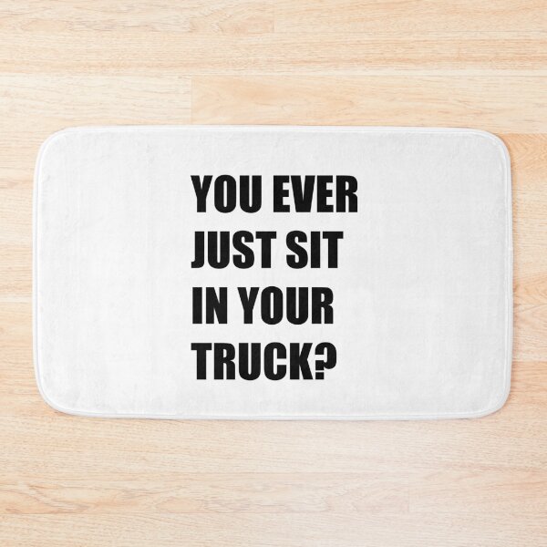 Item preview, You ever just sit in your truck? -  **MEDIUM FUNNY** designed and sold by Hunters11.