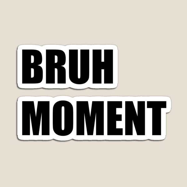 Item preview, Bruh Moment - ** DIVERTIDO MEDIO ** designed and sold by Hunters11.