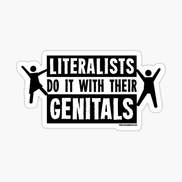 Literalists Do It With Their Genitals Sticker