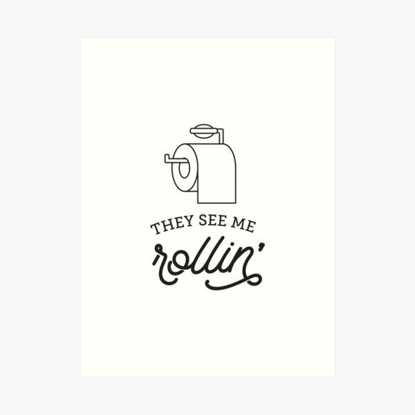 They See Me Rollin' Art Print