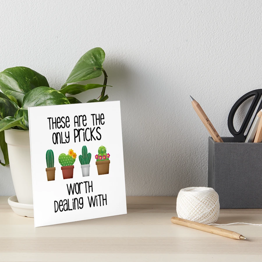 The Only Pricks Worth Dealing With Funny Cactus" Art Board Print for Sale  by CroyleC | Redbubble