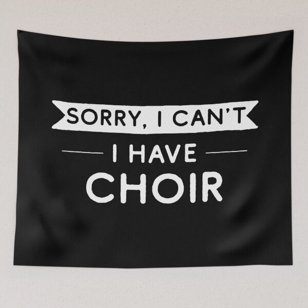 Item preview, Sorry I Can't I Have Choir designed and sold by teesaurus.