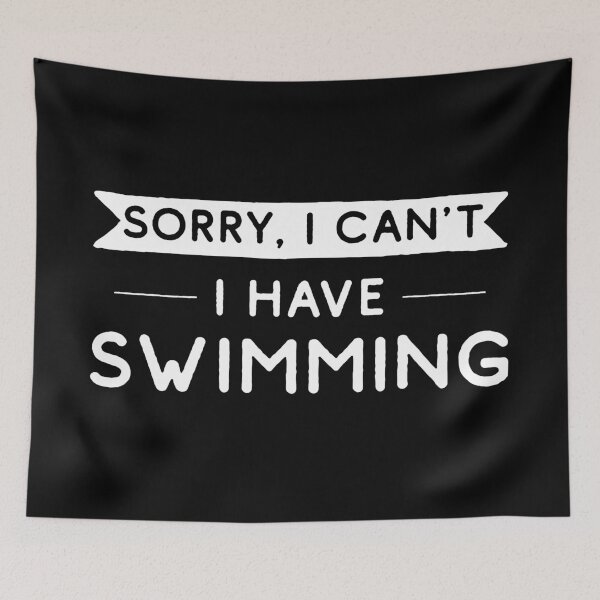 Item preview, Sorry I Can't I Have Swimming designed and sold by teesaurus.