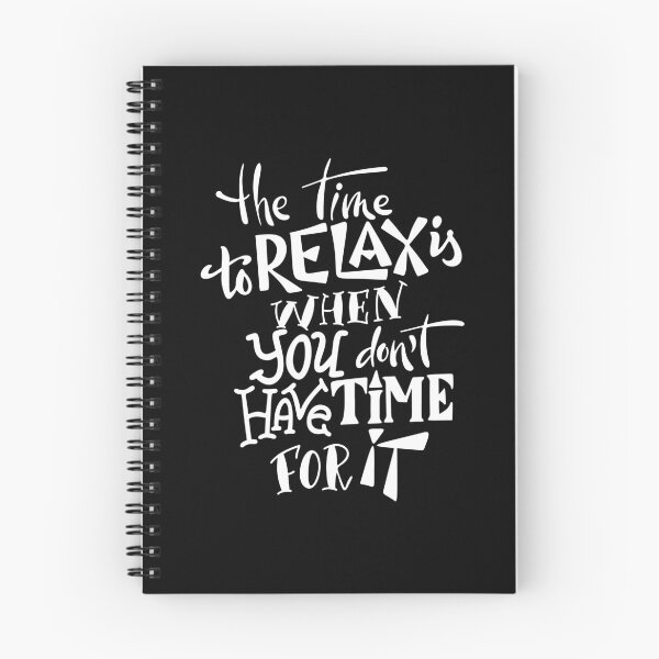 Item preview, The Time To Relax Is When You Don't Have Time For It Inspirational Quotes designed and sold by ProjectX23.