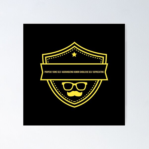Item preview, Self-aggrandizing humor/joke = self-deprecating designed and sold by Ashrul Khairuddin.