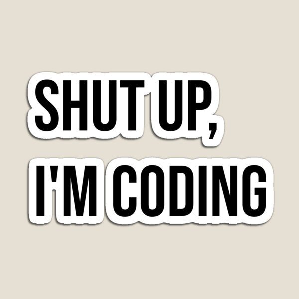 Item preview, Shut up, I am Coding designed and sold by hollanov98.