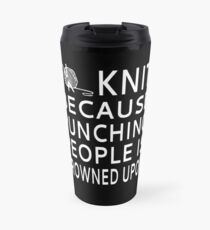 I Knit Because Punching People Is Frowned Upon Travel Mug