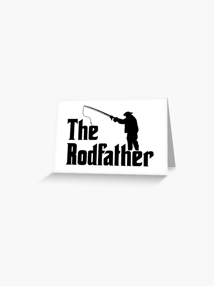 The Rodfather Greeting Card for Sale by coolfuntees
