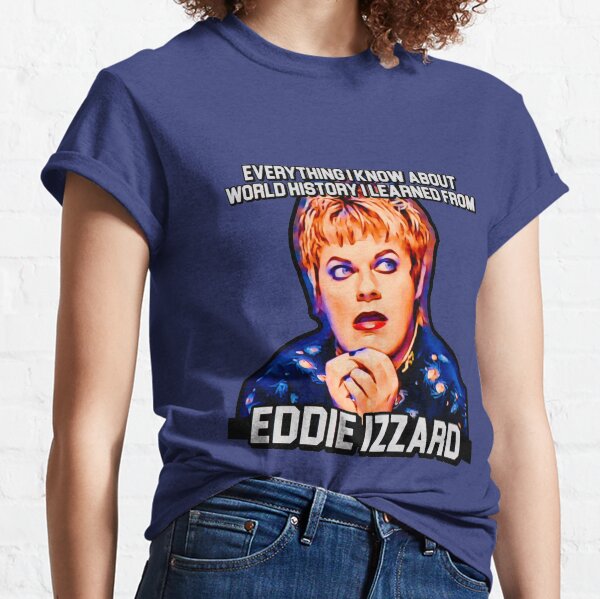 Eddie Izzard, History Teacher Classic T-Shirt