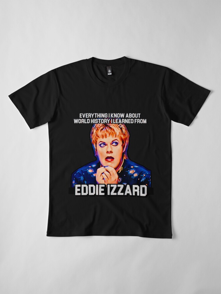 Alternate view of Eddie Izzard, History Teacher Premium T-Shirt