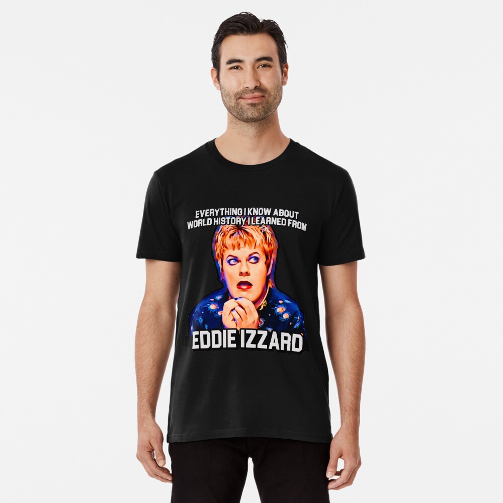 Eddie Izzard, History Teacher Premium T-Shirt
