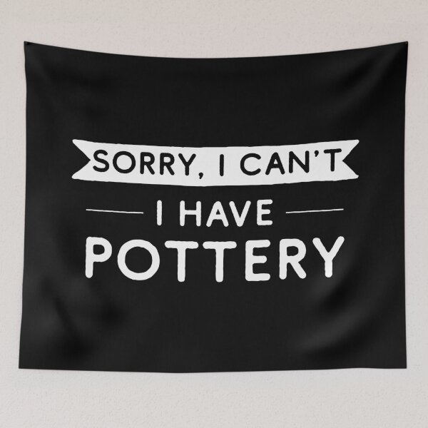Item preview, Sorry I Can't I Have Pottery designed and sold by teesaurus.