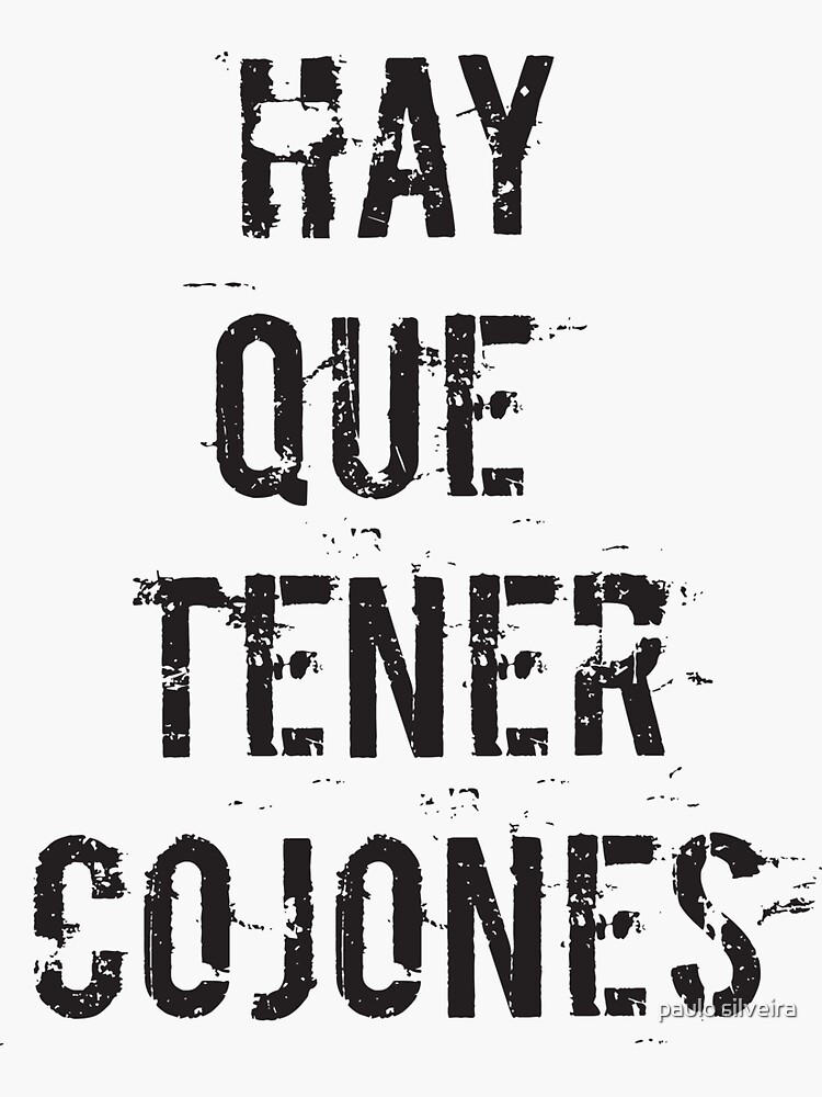 "Hay que tener cojones. Spanish funny quotes." Sticker for Sale by