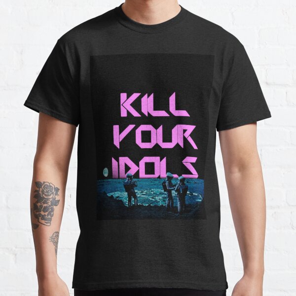 kill your idols tshirt