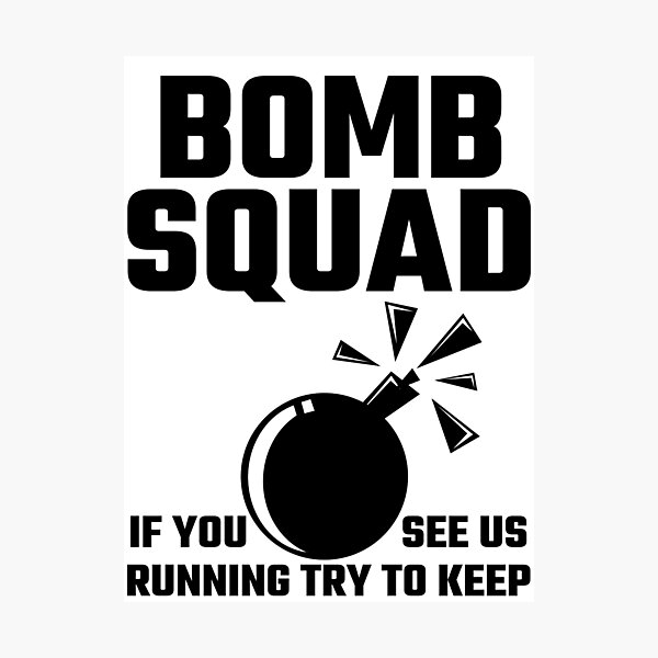 Item preview, Bomb Squad If You See Us Running Try To Keep Up designed and sold by evahhamilton.