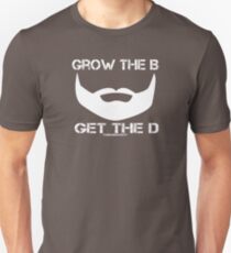Grow The B Get The D Slim Fit T-Shirt