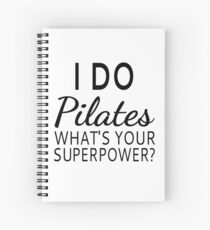 I Do Pilates What's your Superpower? Spiral Notebook