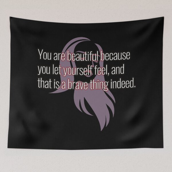 Item preview, You are beautiful because you let yourself feel and that is a brave thing designed and sold by Kam-designs.