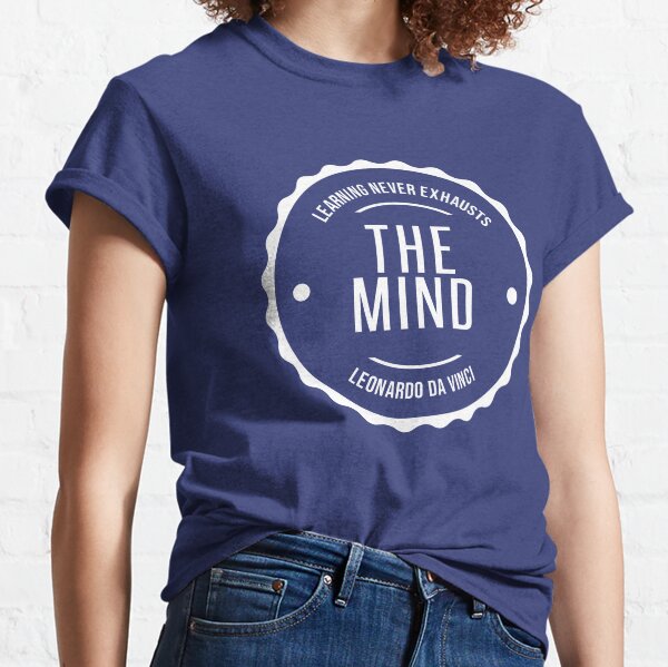 Learning Never Exhausts The Mind Classic T-Shirt