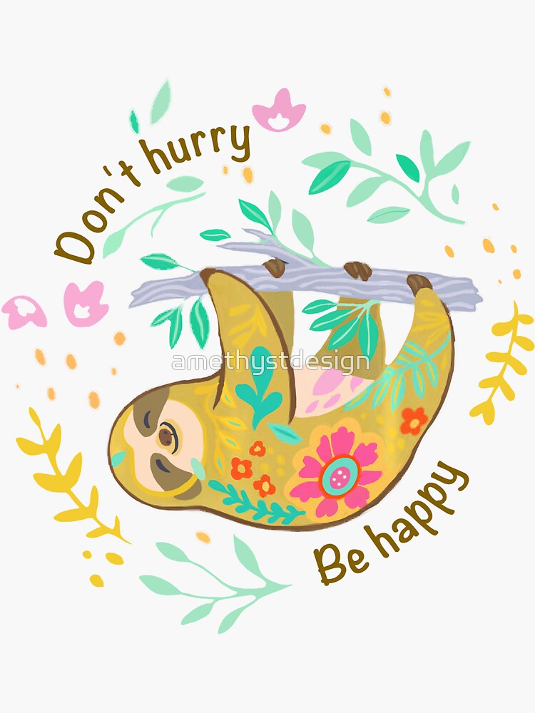 "Don't hurry be happy. Cute Lazy Sloth Funny " Sticker for Sale by