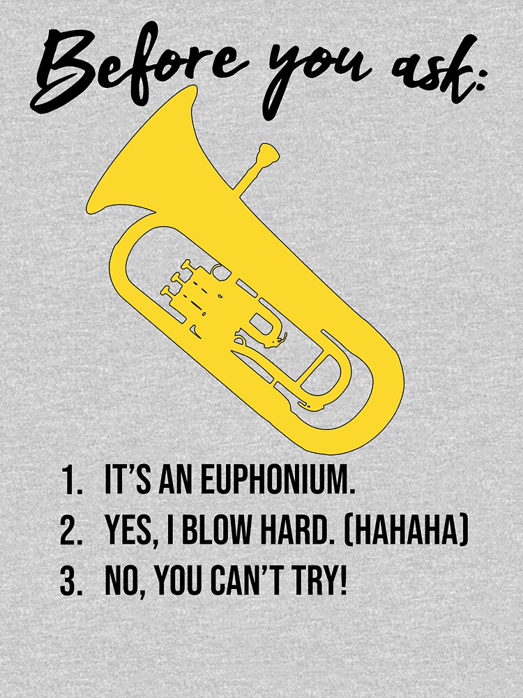 Euphonium Before You Ask Funny Euphonium Baritone T Idea T Shirt By Hejashirts