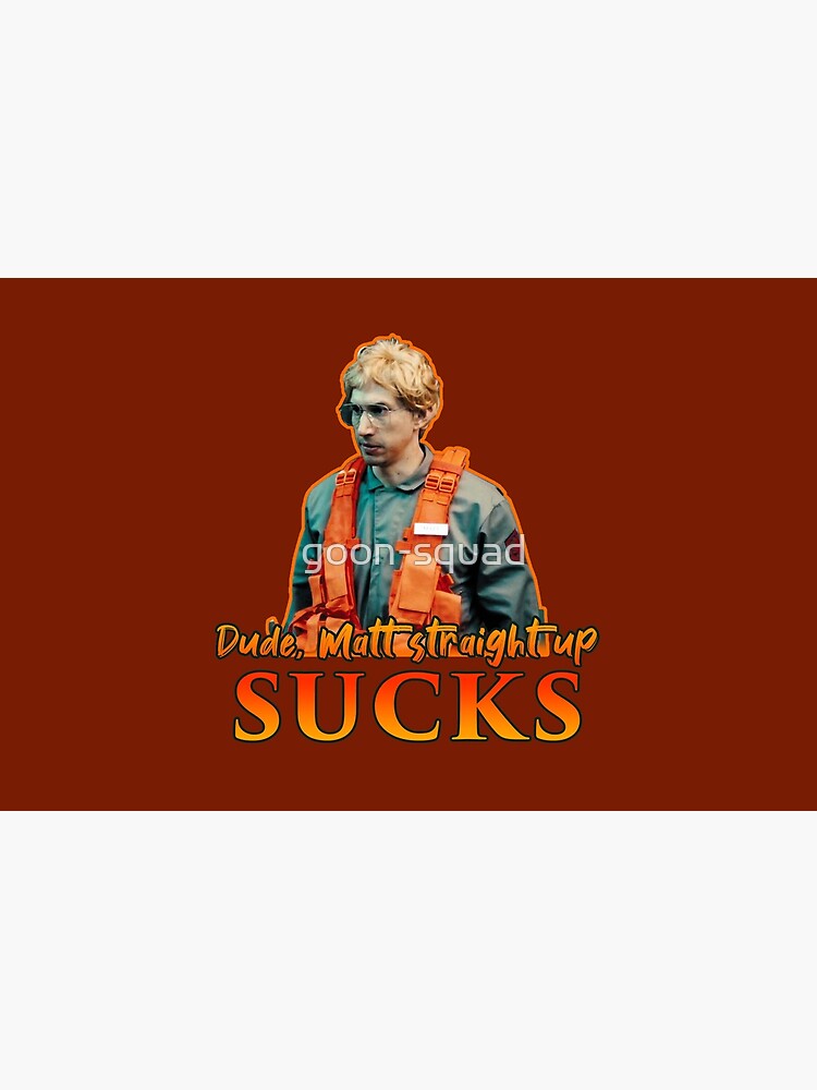 Dude Matt Straight Up Sucks Adam Driver Orange Matt The Radar Technician Quote Laptop Sleeve By Goon Squad Redbubble
