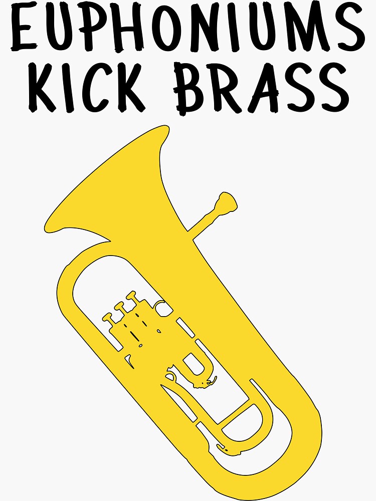 "Euphonium Euphoniums kick brass funny Euphonium/ Baritone gift