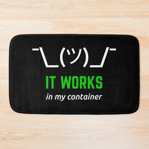 Item preview, It Works In My Container White Green Desgin for Developers designed and sold by geeksta.