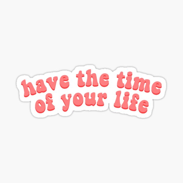 Item preview, have the time of your life designed and sold by ellefgab.