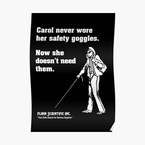 Carol Never Wore Her Safety Goggles. Now She Doesn t Need Them| Funny Science Classroom Poster Poster