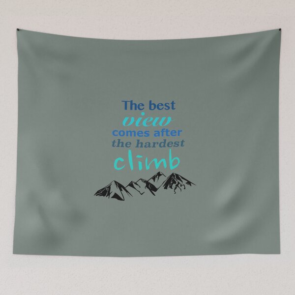 Item preview, The best view comes after the hardest climb. designed and sold by azule1.