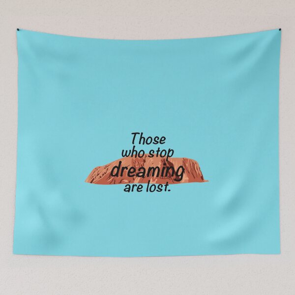Item preview, Those who stop dreaming are lost. Australian Aboriginal quote  designed and sold by azule1.