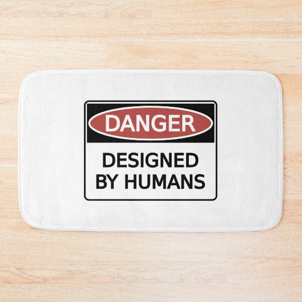Item preview, Danger: Designed by Humans designed and sold by eigenmagic.