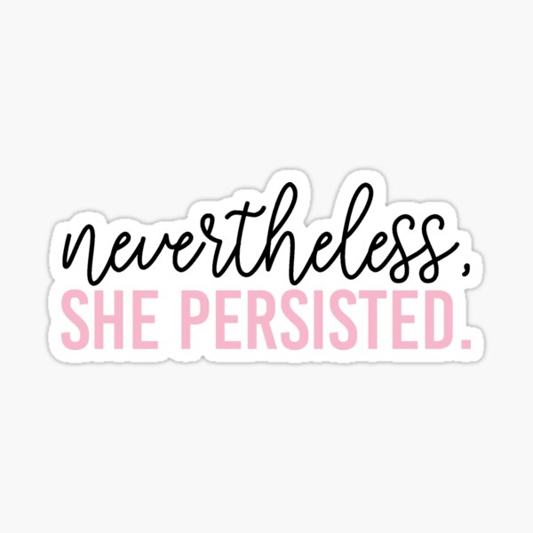 Item preview, Nevertheless, She Persisted designed and sold by carowilson.
