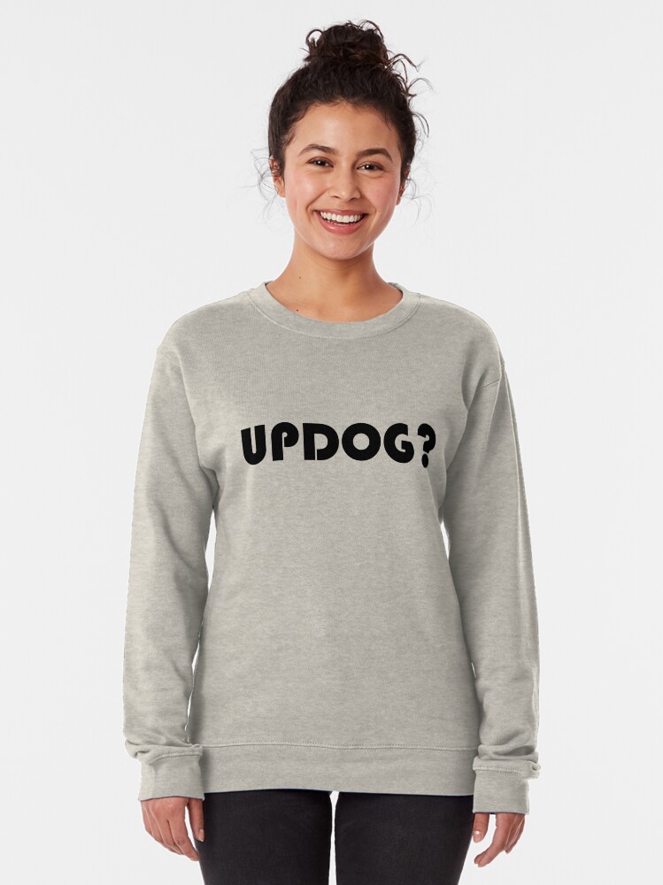 ""UPDOG?" What's up dog? The Office Funny" Pullover Sweatshirt by