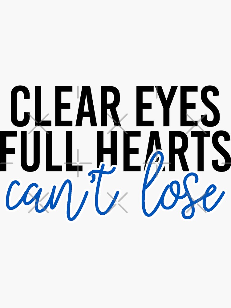 "Clear Eyes, Full Hearts, Can't Lose" Sticker for Sale by carowilson