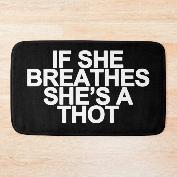 Item preview, If She Breathes She's a Thot, Funny Meme Saying designed and sold by bpcreate.