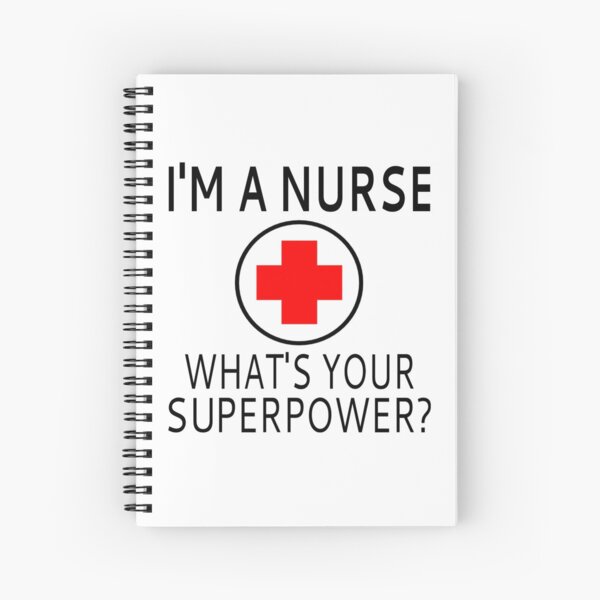 I'm A Nurse What's Your Superpower? Spiral Notebook