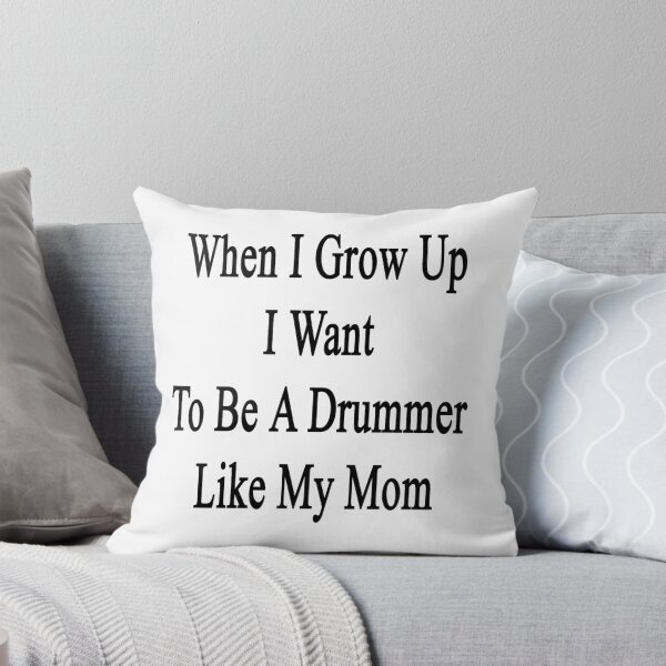 Item preview, When I Grow Up I Want To Be A Great Drummer Like My Mom designed and sold by supernova23.