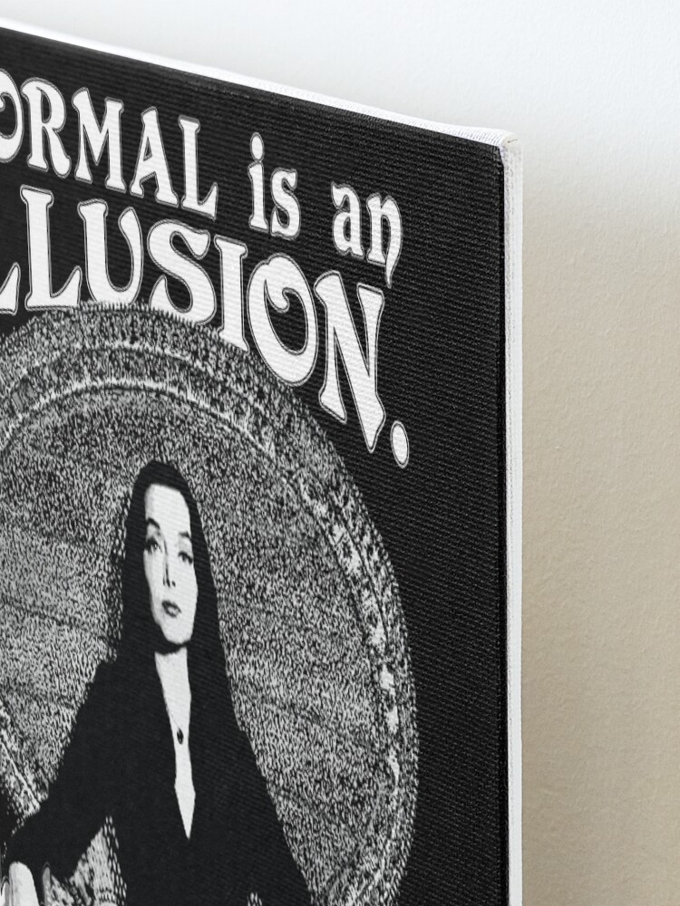 Alternate view of Morticia Addams-"Normal Is An Illusion..." Mounted Print