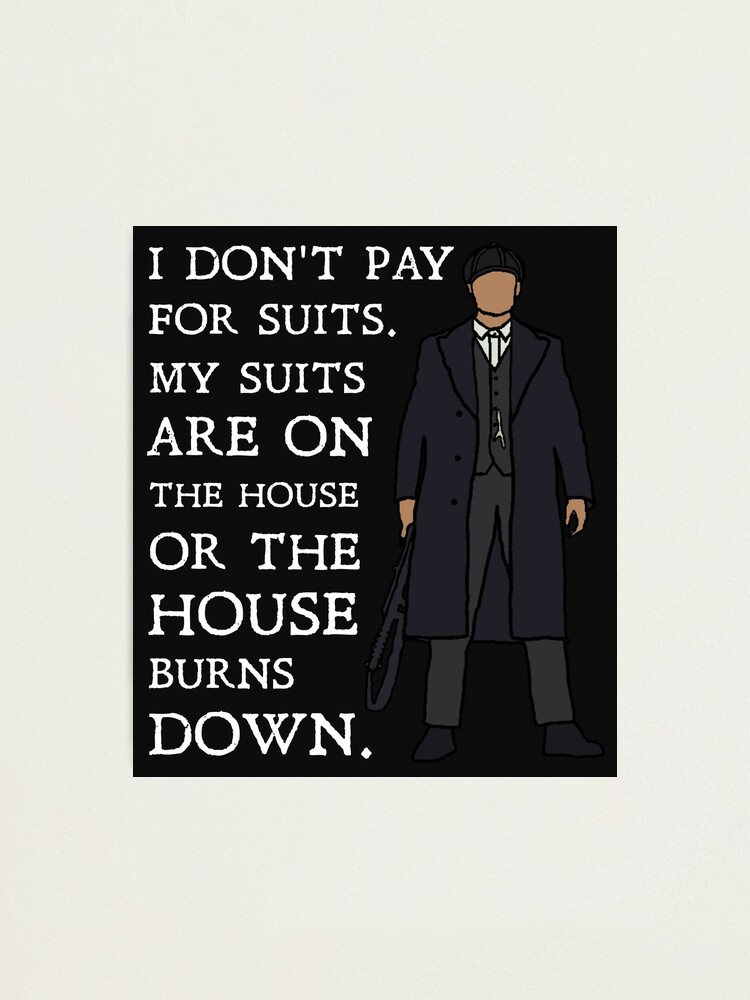 I don't pay for suits: Peaky Blinders (White) Photographic Print for Sale  by sci-fi-nerd