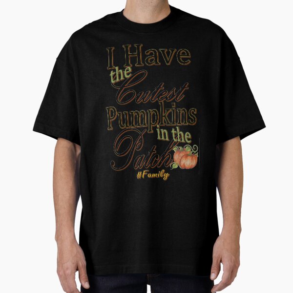 I have the Cutest Pumpkins in the Patch Oversized T-Shirt